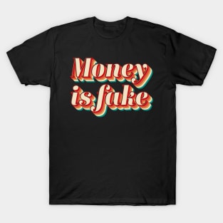 Money Is Fake T-Shirt